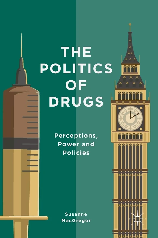 The Politics of Drugs: Perceptions, Power and Policies