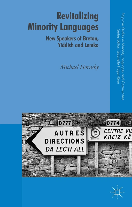 Revitalizing Minority Languages: New Speakers of Breton, Yiddish and Lemko (Palgrave Studies in Minority Languages and Communities)