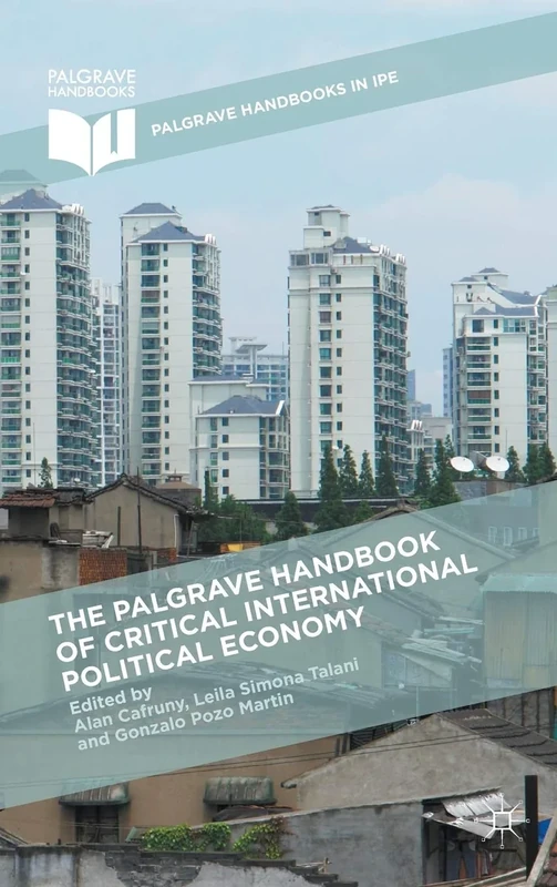 The Palgrave Handbook of Critical International Political Economy (Palgrave Handbooks in IPE)