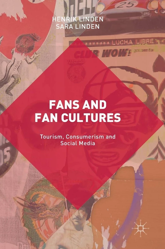 Fans and Fan Cultures: Tourism, Consumerism and Social Media