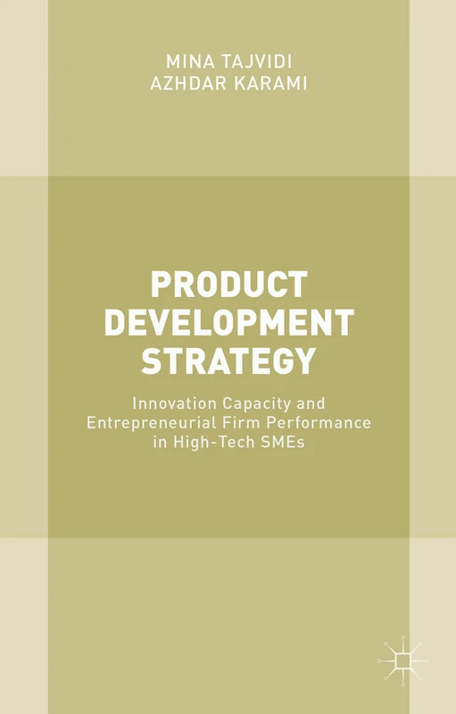 Product Development Strategy: Innovation Capacity and Entrepreneurial Firm Performance in High-Tech SMEs