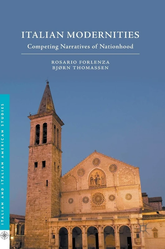 Italian Modernities: Competing Narratives of Nationhood (Italian and Italian American Studies)