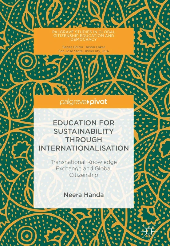 Education for Sustainability through Internationalisation: Transnational Knowledge Exchange and Global Citizenship (Palgrave Studies in Global Citizenship Education and Democracy)
