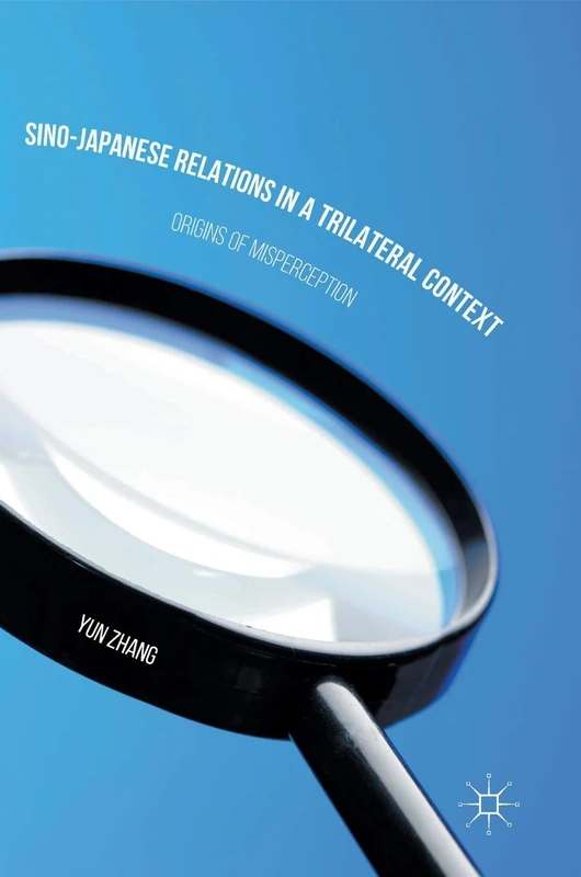 Sino-Japanese Relations in a Trilateral Context: Origins of Misperception