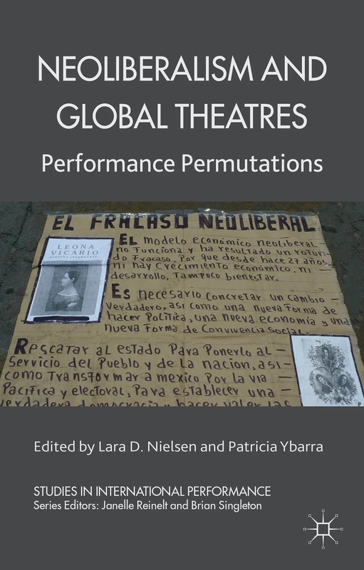 Neoliberalism and Global Theatres: Performance Permutations (Studies in International Performance)