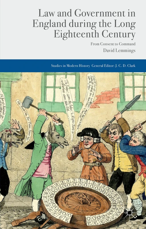 Law and Government in England during the Long Eighteenth Century: From Consent to Command (Studies in Modern History)