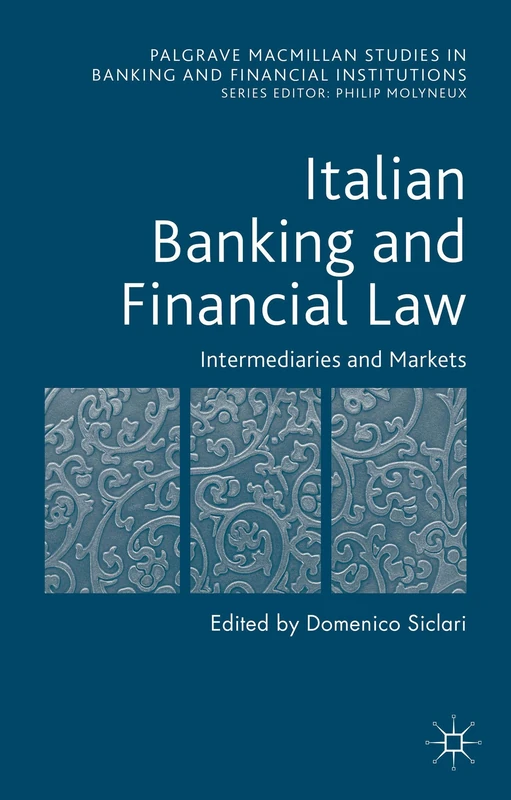 Italian Banking and Financial Law: Intermediaries and Markets: 2 (Palgrave Macmillan Studies in Banking and Financial Institutions)