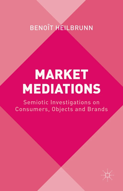 Market Mediations: Semiotic Investigations on Consumers, Objects and Brands - Image 1