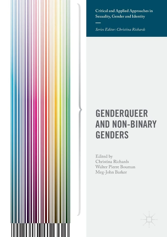 Genderqueer and Non-Binary Genders (Critical and Applied Approaches in Sexuality, Gender and Identity)