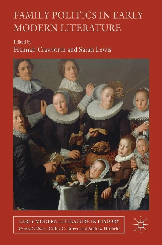 Family Politics in Early Modern Literature (Early Modern Literature in History)