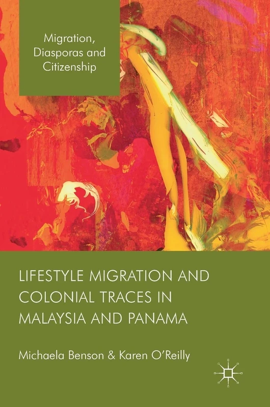Lifestyle Migration and Colonial Traces in Malaysia and Panama (Migration, Diasporas and Citizenship) - Image 1