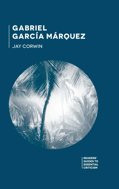 Gabriel García Márquez (Readers' Guides to Essential Criticism)