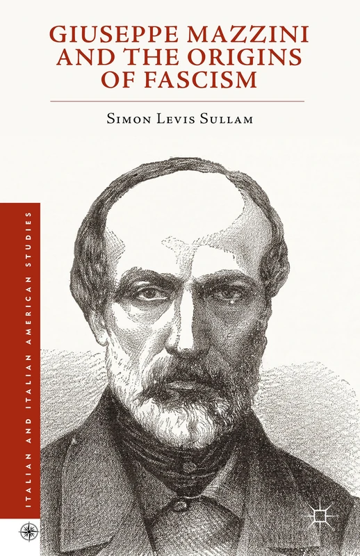 Giuseppe Mazzini and the Origins of Fascism (Italian and Italian American Studies) - Image 1