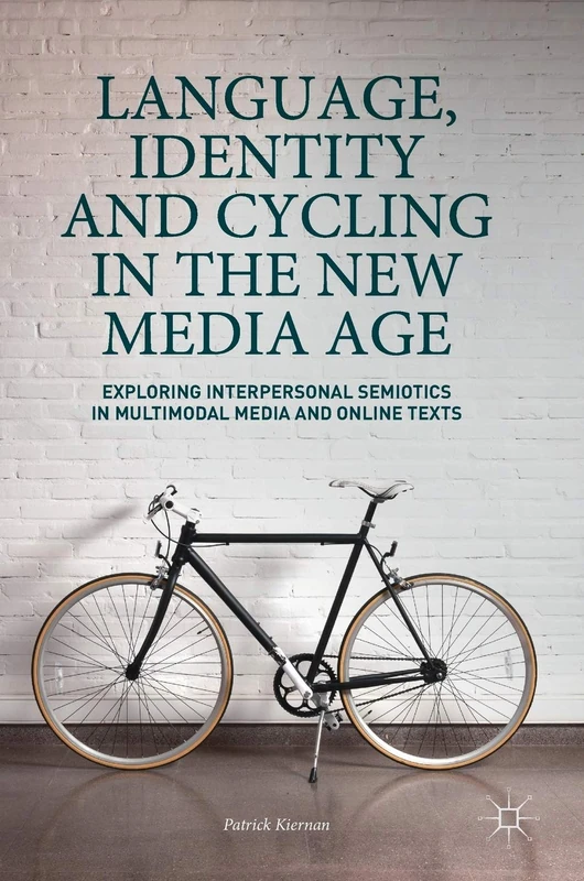 Language, Identity and Cycling in the New Media Age: Exploring Interpersonal Semiotics in Multimodal Media and Online Texts