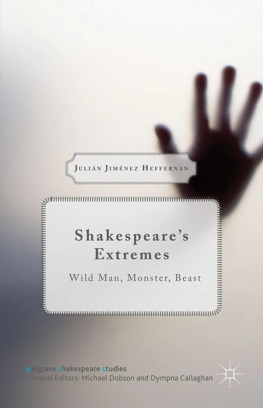 Shakespeare’s Extremes: Wild Man, Monster, Beast (Palgrave Shakespeare Studies) - Image 1