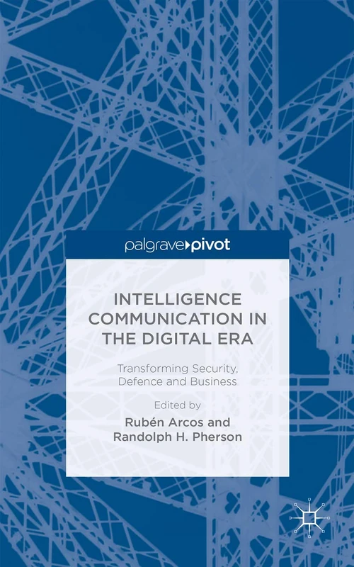 Intelligence Communication in the Digital Era: Transforming Security, Defence and Business (Ruben Arcos) - Image 1