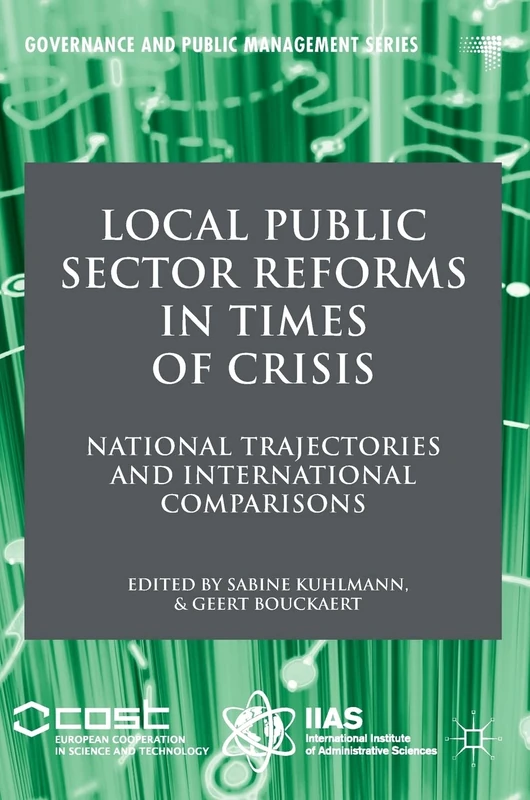 Local Public Sector Reforms in Times of Crisis: National Trajectories and International Comparisons (Governance and Public Management)