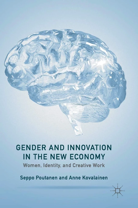 Gender and Innovation in the New Economy: Women, Identity, and Creative Work