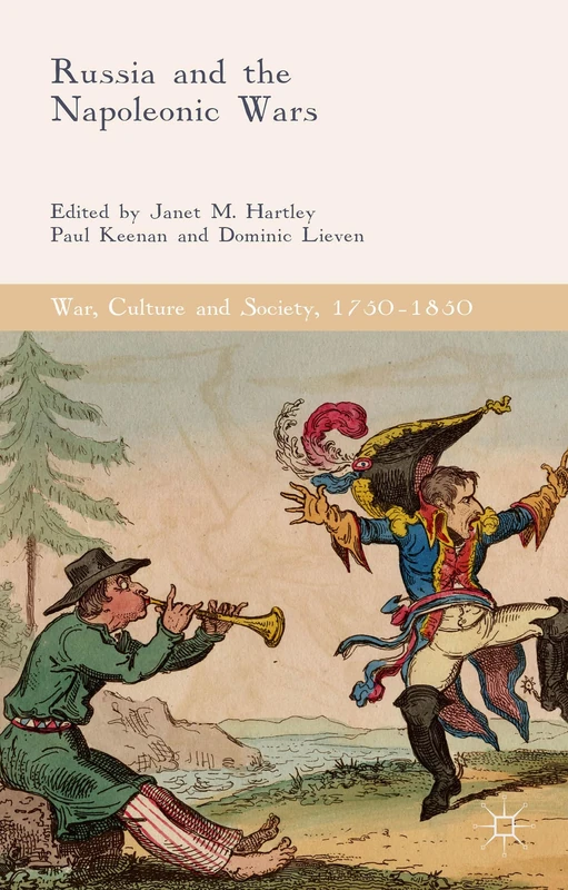 Russia and the Napoleonic Wars (War, Culture and Society, 1750–1850)
