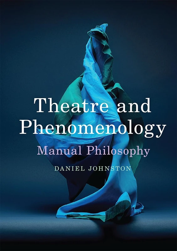 Theatre and Phenomenology: Manual Philosophy