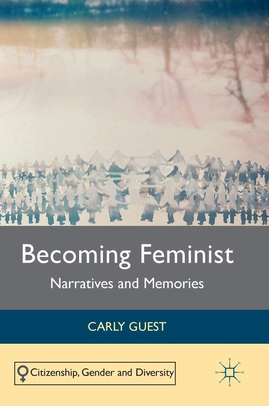 Becoming Feminist: Narratives and Memories (Citizenship, Gender and Diversity)