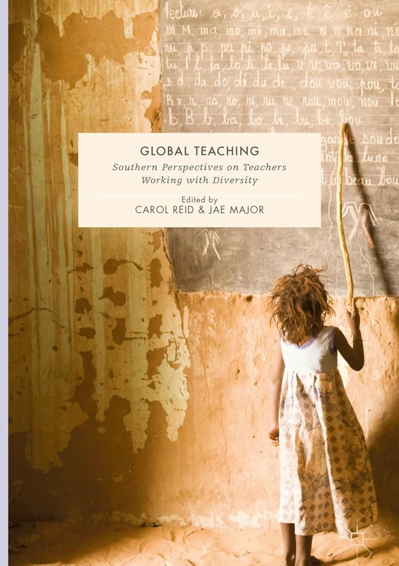 Global Teaching: Southern Perspectives on Teachers Working with Diversity (Education Dialogues with/in the Global South)
