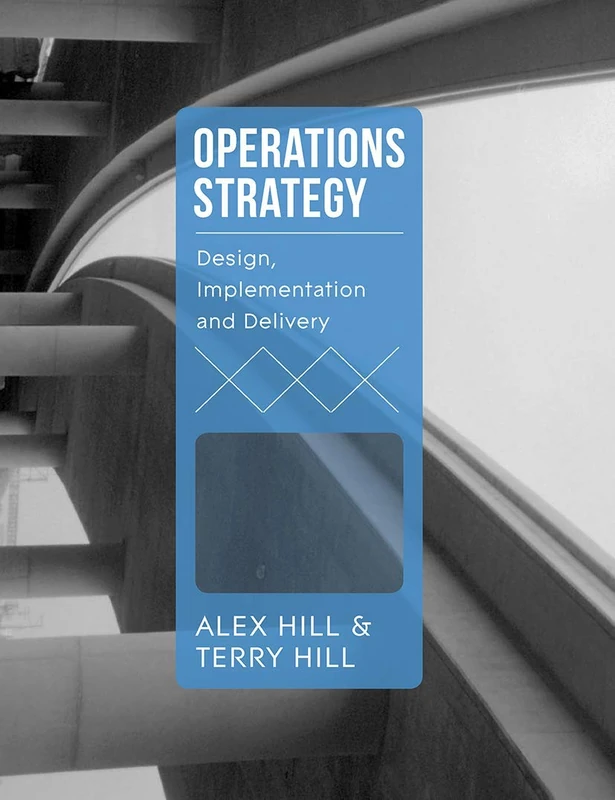 Operations Strategy: Design, Implementation and Delivery