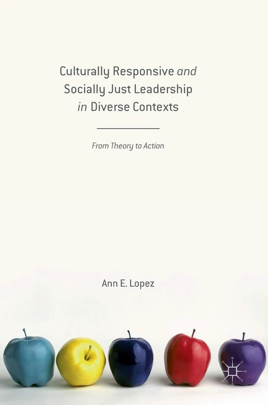 Culturally Responsive and Socially Just Leadership in Diverse Contexts: From Theory to Action - Image 1
