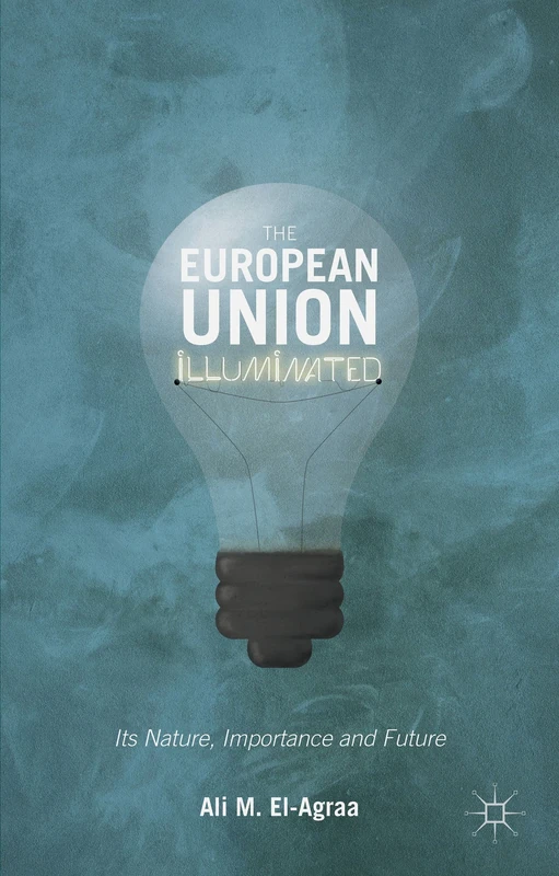 The European Union Illuminated: Its Nature, Importance and Future