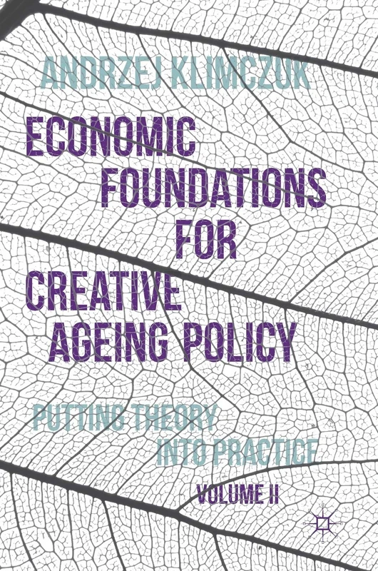 Economic Foundations for Creative Ageing Policy, Volume II: Putting Theory into Practice