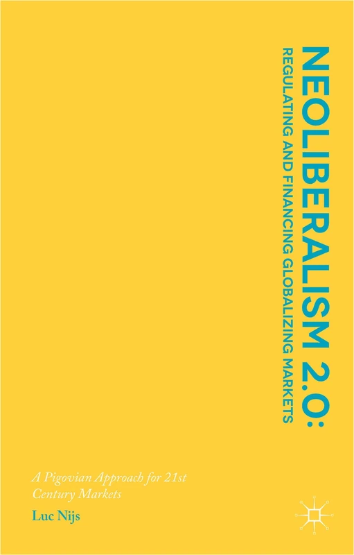 Neoliberalism 2.0: Regulating and Financing Globalizing Markets: A Pigovian Approach for 21st Century Markets