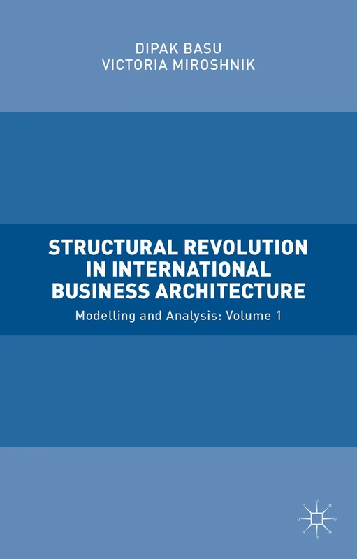 Structural Revolution in International Business Architecture, Volume 1: Modelling and Analysis