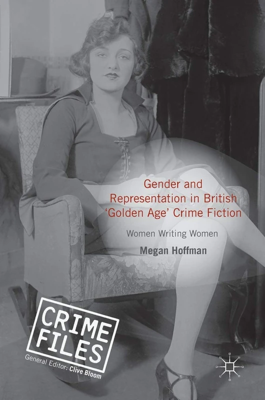Gender and Representation in British ‘Golden Age’ Crime Fiction (Crime Files)