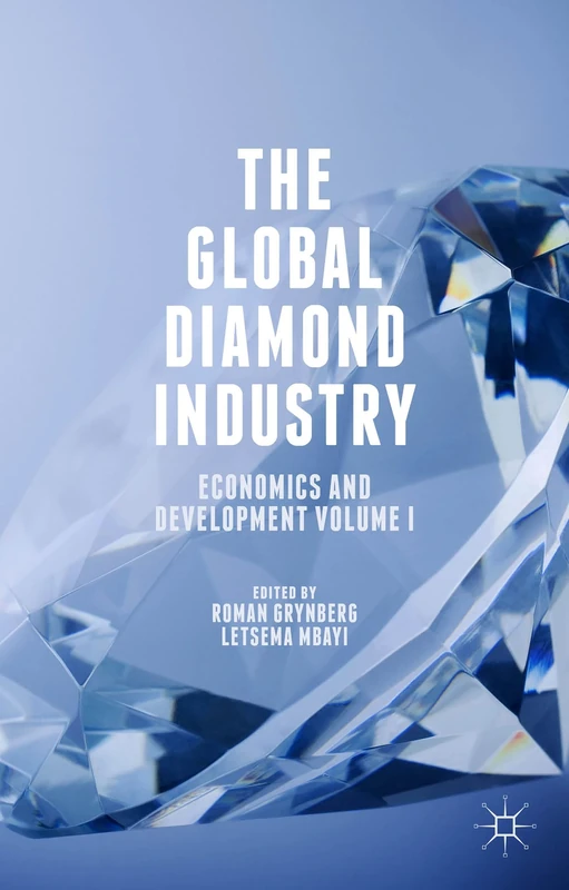 The Global Diamond Industry: Economics and Development Volume I: 1