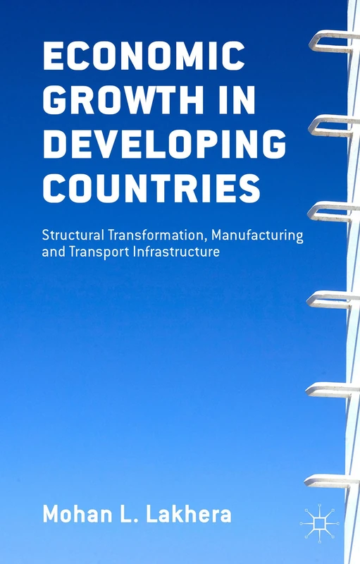 Economic Growth in Developing Countries: Structural Transformation, Manufacturing and Transport Infrastructure