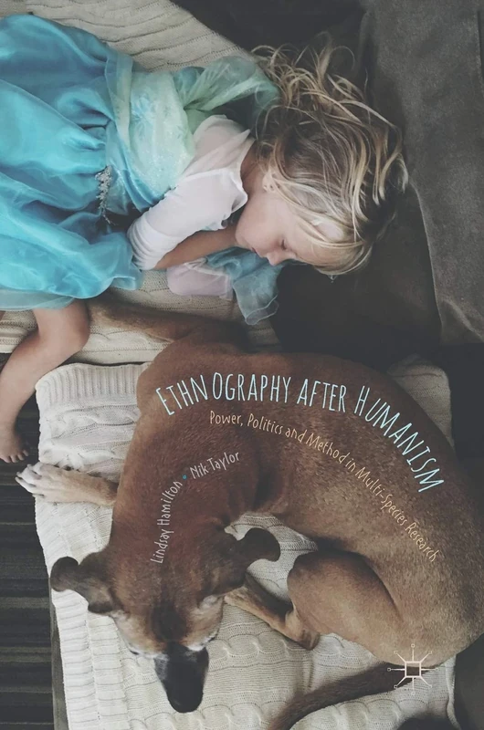 Ethnography after Humanism: Power, Politics and Method in Multi-Species Research