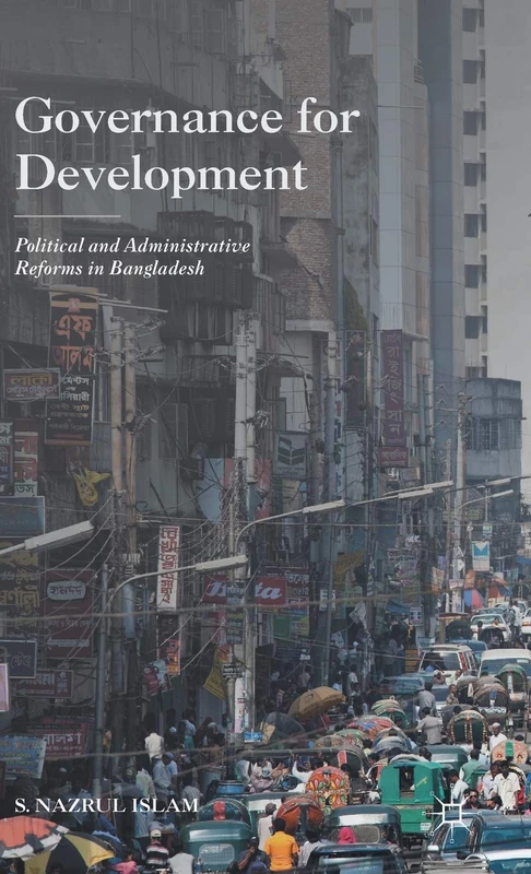 Governance for Development: Political and Administrative Reforms in Bangladesh