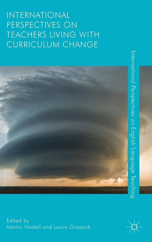 International Perspectives on Teachers Living with Curriculum Change (International Perspectives on English Language Teaching)