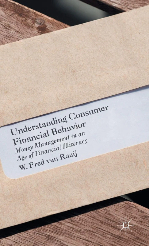 Understanding Consumer Financial Behavior: Money Management in an Age of Financial Illiteracy