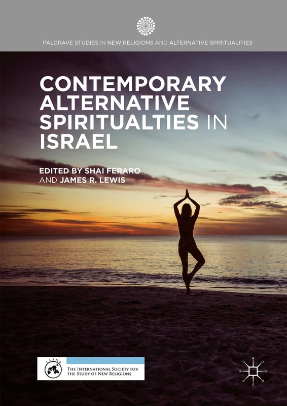 Contemporary Alternative Spiritualities in Israel (Palgrave Studies in New Religions and Alternative Spiritualities)