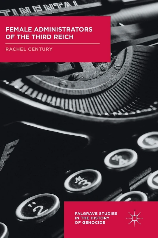 Female Administrators of the Third Reich (Palgrave Studies in the History of Genocide)