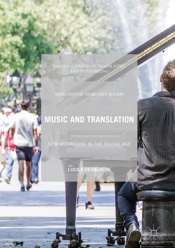 Music and Translation: New Mediations in the Digital Age (Palgrave Studies in Translating and Interpreting)