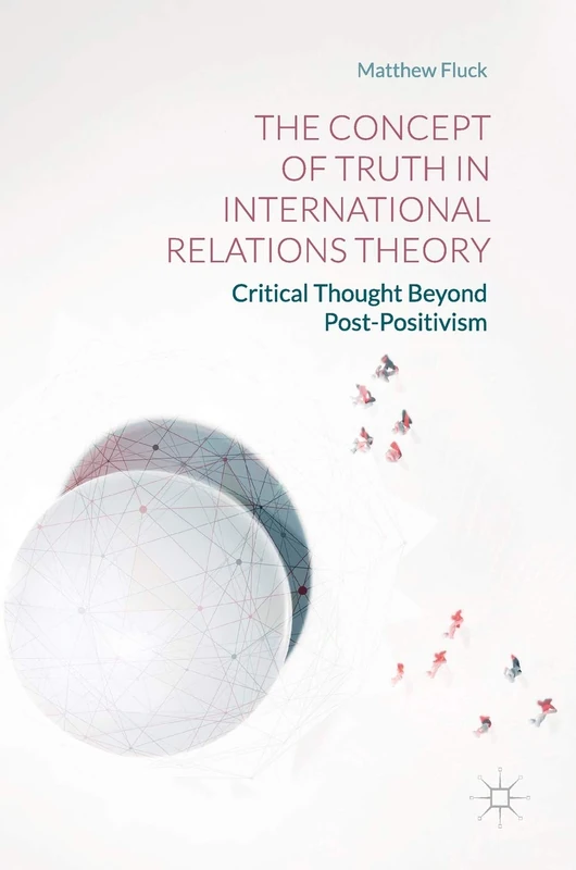 The Concept of Truth in International Relations Theory: Critical Thought Beyond Post-Positivism - Image 1