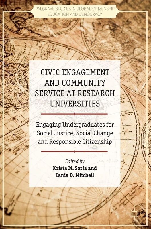 Civic Engagement and Community Service at Research Universities: Engaging Undergraduates for Social Justice, Social Change and Responsible Citizenship ... Global Citizenship Education and Democracy)