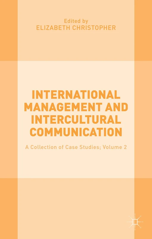 International Management and Intercultural Communication: A Collection of Case Studies; Volume 2