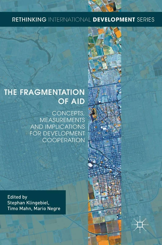 The Fragmentation of Aid: Concepts, Measurements and Implications for Development Cooperation (Rethinking International Development series)