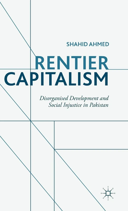 Rentier Capitalism: Disorganised Development and Social Injustice in Pakistan