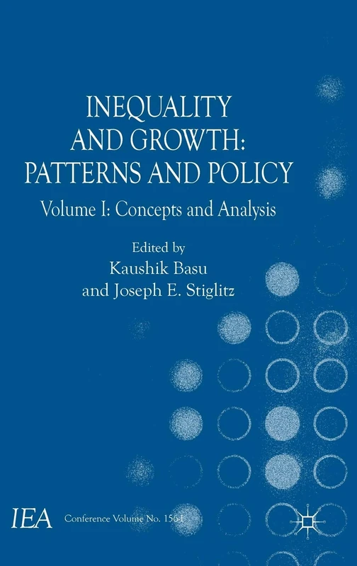 Inequality and Growth: Patterns and Policy: Volume I: Concepts and Analysis: 1 (International Economic Association Series)