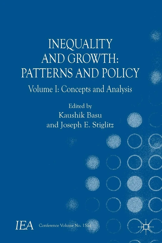 Inequality and Growth: Patterns and Policy: Volume I: Concepts and Analysis: 1 (International Economic Association Series)