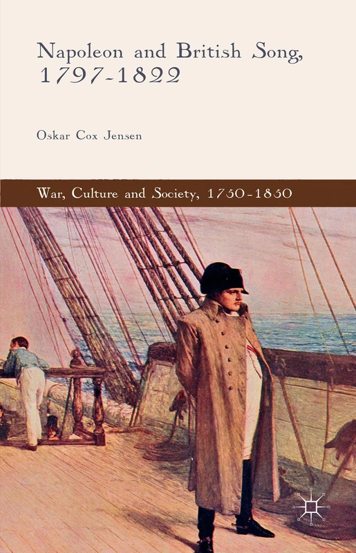 Napoleon and British Song, 1797-1822 (War, Culture and Society, 1750–1850)